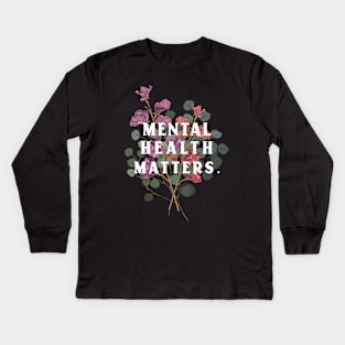 Mental Health Matters Mental Health Awareness Kids Long Sleeve T-Shirt